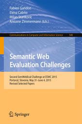 Icon image Semantic Web Evaluation Challenges: Second SemWebEval Challenge at ESWC 2015, Portorož, Slovenia, May 31 - June 4, 2015, Revised Selected Papers