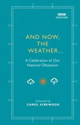 Icon image And Now, The Weather...: A celebration of our national obsession