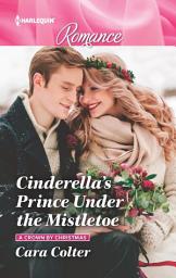 Icon image Cinderella's Prince Under the Mistletoe: A must-read fairytale Christmas romance!