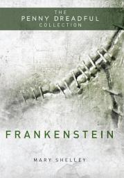 Icon image Frankenstein or 'The Modern Prometheus' (The Penny Dreadful Collection)