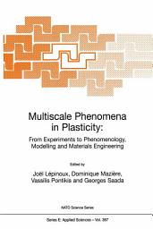 Icon image Multiscale Phenomena in Plasticity: From Experiments to Phenomenology, Modelling and Materials Engineering