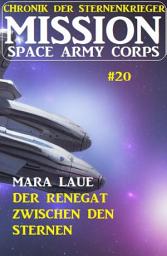 Icon image Mission Space Army Corps 20: Der Renegat zwischen den Sternen: Chronik der Sternenkrieger