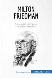 Icon image Milton Friedman: El monetarismo frente al keynesianismo