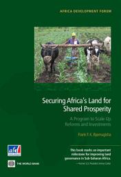 Icon image Securing Africa's Land for Shared Prosperity: A Program to Scale Up Reforms and Investments