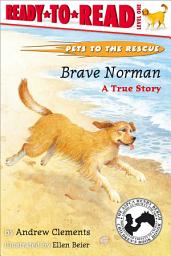 Icon image Brave Norman: A True Story (Ready-to-Read Level 1) (with audio recording)