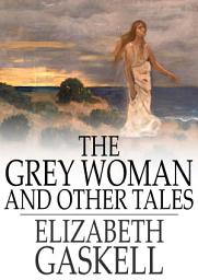 Icon image The Grey Woman and Other Tales