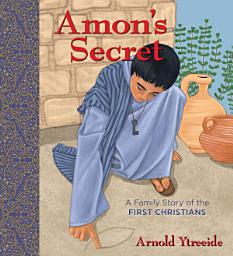 Icon image Amon's Secret: A Family Story of the First Christians