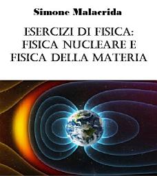 Icon image Esercizi di fisica: fisica nucleare e fisica della materia