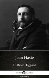 Icon image Joan Haste by H. Rider Haggard - Delphi Classics (Illustrated)