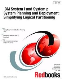 Icon image IBM System i and System p System Planning and Deployment: Simplifying Logical Partitioning