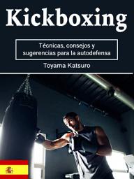 Icon image Kickboxing: Técnicas, consejos y sugerencias para la autodefensa