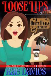 Icon image Loose Lips: Dusty Deals Mystery Series: Book 5