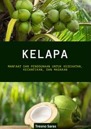 Icon image Kelapa: Manfaat dan Penggunaan untuk Kesehatan, Kecantikan, dan Masakan