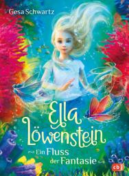 Icon image Ella Löwenstein - Ein Fluss der Fantasie: Eine magische Geschichte voller Spannung und Poesie