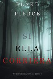 Icon image Si Ella Corriera (Un Misterio Kate Wise—Libro 3)