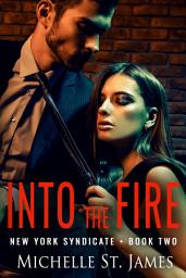 Icon image Into the Fire: An Enemies to Lovers Dark Mafia Romance