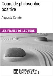 Icon image Cours de philosophie positive d'Auguste Comte: Les Fiches de lecture d'Universalis