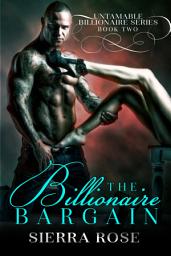 Icon image The Billionaire Bargain - Book 2