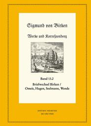 Icon image Der Briefwechsel zwischen Sigmund von Birken und Magnus Daniel Omeis, Joachim Heinrich Hagen, Sebastian Seelmann und Georg Wende: Teil 1: Texte; Teil 2: Apparate und Kommentare