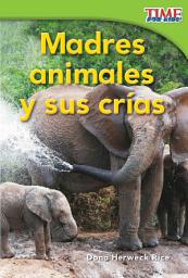 Icon image Madres animales y sus crías: Read Along or Enhanced eBook