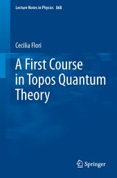 Icon image A First Course in Topos Quantum Theory