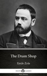 Icon image The Dram Shop by Emile Zola - Delphi Classics (Illustrated)