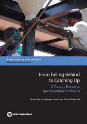 Icon image From Falling Behind to Catching Up: A Country Economic Memorandum for Malawi