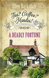 Icon image Tea? Coffee? Murder! - A Deadly Fortune: A Black Feather Mystery