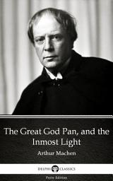 Icon image The Great God Pan, and the Inmost Light by Arthur Machen - Delphi Classics (Illustrated)