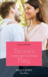 Icon image Tycoon's Unexpected Caribbean Fling (Mills & Boon True Love)