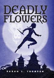 Icon image Deadly Flowers: A Ninja's Tale