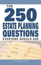 Icon image The 250 Estate Planning Questions Everyone Should Ask