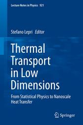 Icon image Thermal Transport in Low Dimensions: From Statistical Physics to Nanoscale Heat Transfer