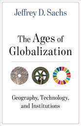 Icon image The Ages of Globalization: Geography, Technology, and Institutions