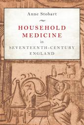 Icon image Household Medicine in Seventeenth-Century England