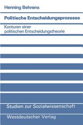 Icon image Politische Entscheidungsprozesse: Konturen einer politischen Entscheidungstheorie