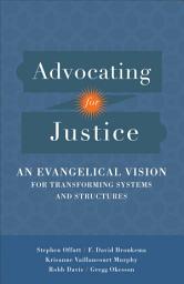 Icon image Advocating for Justice: An Evangelical Vision for Transforming Systems and Structures