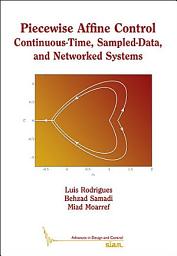 Icon image Piecewise Affine Control: Continuous-Time, Sampled-Data, and Networked Systems