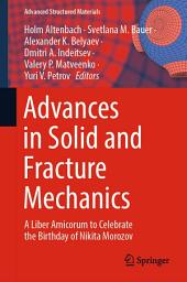 Icon image Advances in Solid and Fracture Mechanics: A Liber Amicorum to Celebrate the Birthday of Nikita Morozov