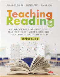 Icon image Teaching Reading: A Playbook for Developing Skilled Readers Through Word Recognition and Language Comprehension