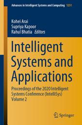 Icon image Intelligent Systems and Applications: Proceedings of the 2020 Intelligent Systems Conference (IntelliSys) Volume 2