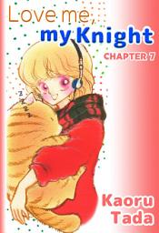 Icon image Love me, my Knight, Chapter Collections: Chapter 7