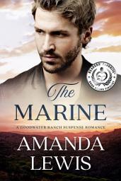 Icon image The Marine: A Goodwater Ranch Suspense Romance