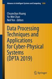 Icon image Data Processing Techniques and Applications for Cyber-Physical Systems (DPTA 2019)