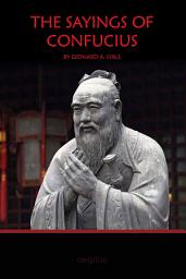 Icon image The Sayings of Confucius: Book That Will Change Your Perspective On Life