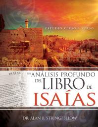 Icon image Un análisis profundo del libro de Isaías: Estudio verso a verso