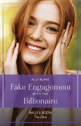 Icon image Fake Engagement With The Billionaire (Billion-Dollar Bachelors, Book 2) (Mills & Boon True Love)