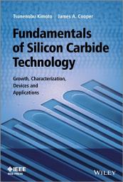 Icon image Fundamentals of Silicon Carbide Technology: Growth, Characterization, Devices and Applications