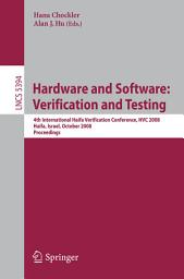 Icon image Hardware and Software: Verification and Testing: 4th International Haifa Verification Conference, HVC 2008, Haifa, Israel, October 27-30, 2008, Revised Selected Papers