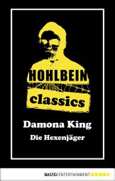 Icon image Hohlbein Classics - Die Hexenjäger: Ein Damona King Roman